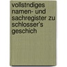 Vollstndiges Namen- Und Sachregister Zu Schlosser's Geschich by George Weber