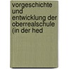 Vorgeschichte Und Entwicklung Der Oberrealschule (in Der Hed by Karl Knabe