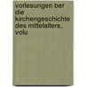Vorlesungen Ber Die Kirchengeschichte Des Mittelalters, Volu by Karl Rudolph Hagenbach
