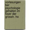 Vorlesungen Ber Psychologie Gehalten Im Foyer Der Grossh. Ho by Max Dressler