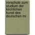 Vorschule Zum Studium Der Kirchlichen Kunst Des Deutschen Mi
