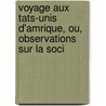 Voyage Aux Tats-Unis D'Amrique, Ou, Observations Sur La Soci door Jacques Theodore Parisot