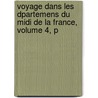 Voyage Dans Les Dpartemens Du Midi De La France, Volume 4, P door Aubin Louis Millin