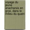 Voyage Du Jeune Anacharsis En Grce, Dans Le Milieu Du Quatri door Jean Jacques Barth lemy