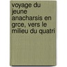 Voyage Du Jeune Anacharsis En Grce, Vers Le Milieu Du Quatri door Jean-Jacques Barth�Lemy