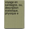 Voyage En Sardaigne, Ou, Description Statistique, Physique E door Alberto Ferrero Della Marmora