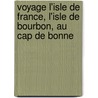 Voyage L'Isle de France, L'Isle de Bourbon, Au Cap de Bonne door Bernardin de St Pierre