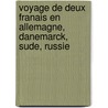Voyage de Deux Franais En Allemagne, Danemarck, Sude, Russie door Alphonse-Toussaint-Joseph-A. De Piles