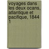 Voyages Dans Les Deux Ocans, Atlantique Et Pacifique, 1844 1 door Eugne Delessert