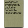 Voyages Et Aventures Du Capitaine Bonneville L'Ouest Des Tat door Washington Washington Irving