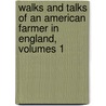Walks and Talks of an American Farmer in England, Volumes 1 door Frederick Law Olmstead