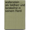 Wallenstein ... Als Feldherr Und Landesfrst In Seinem Ffentl door Friedrich Christoph Förster