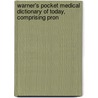 Warner's Pocket Medical Dictionary of Today, Comprising Pron door William R. Warner