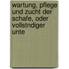 Wartung, Pflege Und Zucht Der Schafe, Oder Vollstndiger Unte by Bernhard Petri