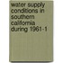 Water Supply Conditions in Southern California During 1961-1