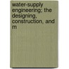 Water-Supply Engineering; The Designing, Construction, and M door Amory Prescott Folwell