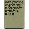 Waterproofing Engineering for Engineers, Architects, Builder door Joseph Ross