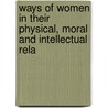 Ways of Women in Their Physical, Moral and Intellectual Rela door Jerome Crowninshield Van Smith