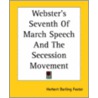 Webster's Seventh Of March Speech And The Secession Movement door Herbert Darling Foster
