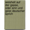 Weisheit Auf Der Gasse, Oder Sinn Und Geist Deutscher Sprich door Johann Michael Sailer