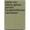 Werke Von Leibniz Gemss Seinem Handschriftlichen Nachlasse i door Gottfried Wilhelm Leibnitz