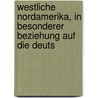 Westliche Nordamerika, in Besonderer Beziehung Auf Die Deuts door N. Hesse