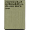 Westmoreland and Cumberland Dialects. Dialogues, Poems, Song door Westmorland Dialect