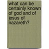 What Can Be Certainly Known of God and of Jesus of Nazareth? door John Moore Capes