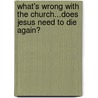 What's Wrong With The Church...Does Jesus Need To Die Again? door Mario Young