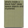What's Inside A Black Hole? Deep Space Objects And Mysteries door Rosalind Mist