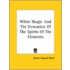 White Magic And The Evocation Of The Spirits Of The Elements