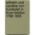 Wilhelm Und Caroline Von Humboldt in Ihren Briefen 1788-1835