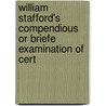 William Stafford's Compendious or Briefe Examination of Cert by William Stafford