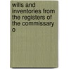 Wills and Inventories from the Registers of the Commissary o door Samuel Tymms