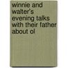 Winnie and Walter's Evening Talks with Their Father about Ol by Increase N. Tarbox