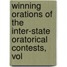 Winning Orations of the Inter-State Oratorical Contests, Vol door Association Inter-State Ora