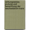 Wirkungsweise, Prufung Und Berechnung Der Wechselstrom-Trans by Clarence Paul Feldmann