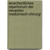 Woechentliches Repertorium Der Neuesten Medizinisch-Chirurgi by Unknown