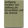 Wolfgang Heribert Von Dalberg Als Bhnenleiter Und Als Dramat by Friedrich Alafberg