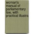 Woman's Manual of Parliamentary Law, with Practical Illustra