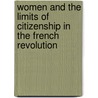 Women and the Limits of Citizenship in the French Revolution door Olwen H. Hufton