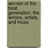 Women of the Beat Generation; The Writers, Artists, and Muse