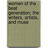 Women of the Beat Generation; The Writers, Artists, and Muse door Brenda Knight