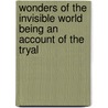 Wonders of the Invisible World Being an Account of the Tryal door Cotton Mather