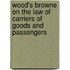Wood's Browne on the Law of Carriers of Goods and Passengers