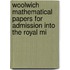 Woolwich Mathematical Papers for Admission Into the Royal Mi