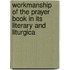 Workmanship of the Prayer Book in Its Literary and Liturgica