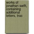 Works of Jonathan Swift, Containing Additional Letters, Trac