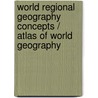World Regional Geography Concepts / Atlas of World Geography by Lydia Mihelic Pulsipher