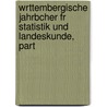 Wrttembergische Jahrbcher Fr Statistik Und Landeskunde, Part door W�Rttemberg Statistisches Landesamt